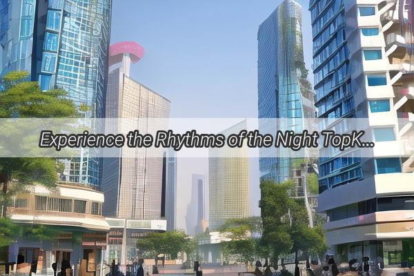 Experience the Rhythms of the Night TopKnot KTV in Guangzhous Huangbian District  A Night to Remember